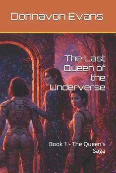 Paperback The Last Queen of the Underverse: Book 1 - The Queen's Saga Book