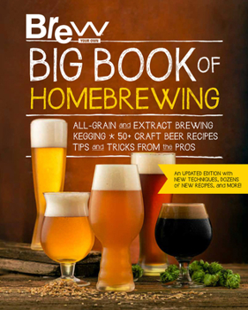 Paperback Brew Your Own Big Book of Homebrewing, Updated Edition: All-Grain and Extract Brewing * Kegging * 50+ Craft Beer Recipes * Tips and Tricks from the Pr Book