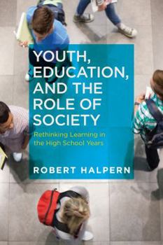 Paperback Youth, Education, and the Role of Society: Rethinking Learning in the High School Years Book
