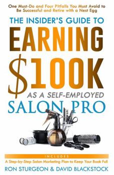 Paperback The Insider's Guide to Earning $100K as a Self-Employed Salon Pro Book