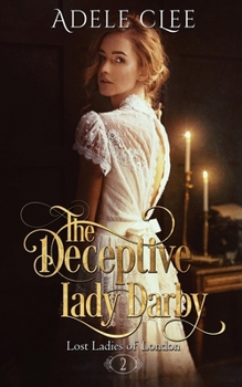 The Deceptive Lady Darby - Book #2 of the Lost Ladies of London