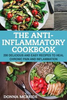 Paperback Anti-Inflammatory Cookbook: 100 Delicious And Easy Recipes To Heal Chronic Pain And Inflammation Book