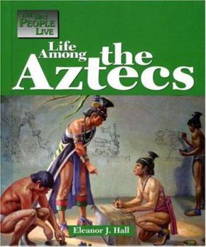 Hardcover Way People Live: Life Among the Aztecs Book