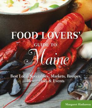 Paperback Food Lovers' Guide To(r) Maine: Best Local Specialties, Markets, Recipes, Restaurants & Events Book