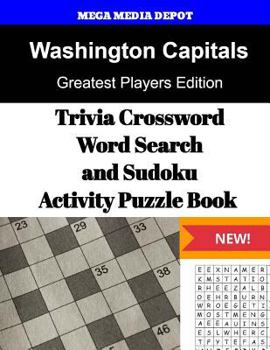 Washington Capitals Trivia Crossword, WordSearch and Sudoku Activity Puzzle Book: Greatest Players Edition