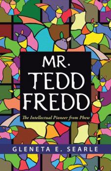 Paperback Mr. Tedd Fredd: The Intellectual Pioneer from Phew Book