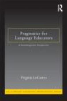 Paperback Pragmatics for Language Educators: A Sociolinguistic Perspective Book