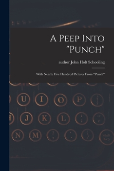 Paperback A Peep Into "Punch": With Nearly Five Hundred Pictures From "Punch" Book
