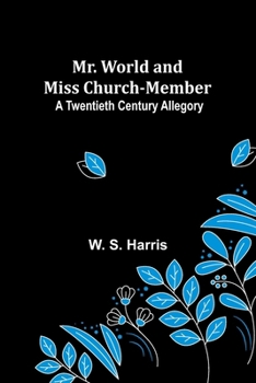 Paperback Mr. World and Miss Church-Member: A Twentieth Century Allegory Book