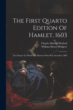 Paperback The First Quarto Edition Of Hamlet, 1603: Two Essays To Which The Harness Prize Was Awarded, 1880 Book