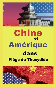 Paperback Chine & l'Am?rique dans le pi?ge de Thucydide: La Chine et les ?tats-Unis entreront-ils en guerre ? [French] Book