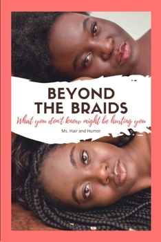 Paperback Beyond the Braids: What you don't know might be hurting you Book