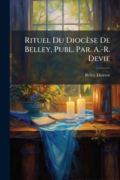 Paperback Rituel Du Diocèse De Belley, Publ. Par. A.-R. Devie [Danish] Book