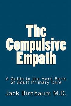 Paperback The Compulsive Empath: A Guide to the Hard Parts of Adult Primary Care Book
