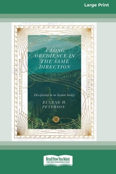 Paperback A Long Obedience in the Same Direction: Discipleship in an Instant Society [Large Print 16 Pt Edition] Book