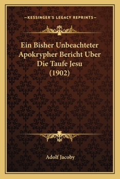 Paperback Ein Bisher Unbeachteter Apokrypher Bericht Uber Die Taufe Jesu (1902) [German] Book