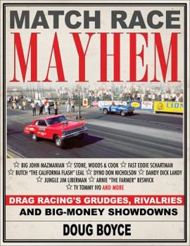 Paperback Match Race Mayhem: Drag Racing's Grudges, Rivalries and Big-Money Showdowns Book