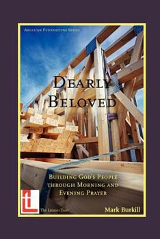 Paperback Dearly Beloved: Building God's People Through Morning and Evening Prayer Book