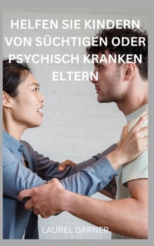 Paperback Helfen Sie Kindern Von Süchtigen Oder Psychisch Kranken Eltern [German] Book