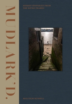 Hardcover Mudlark'd: Hidden Histories from the River Thames Book