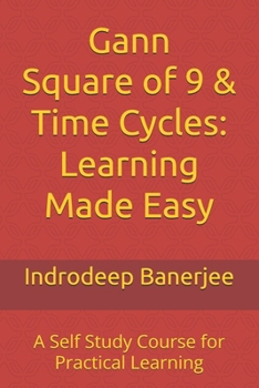 Paperback Gann Square of 9 & Time Cycles: Learning Made Easy: A Self Study Course for Practical Learning Book