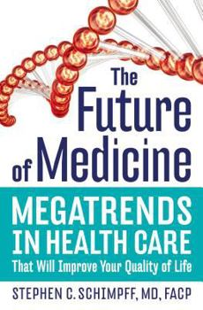 Hardcover The Future of Medicine: Megatrends in Health Care That Will Improve Your Quality of Life Book