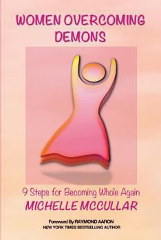 Paperback Women Overcoming Demons: 9 Steps for Becoming Whole Again Book