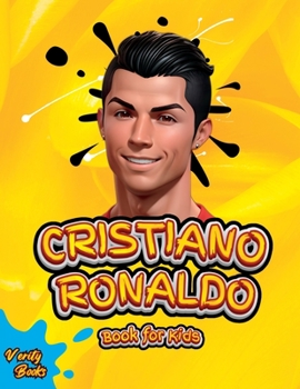 Paperback Cristiano Ronaldo Book for Kids: The biography of Ronaldo for curious kids and fans, colored pages, Ages(5-10). [Large Print] Book