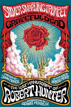 The Silver Snarling Trumpet: The Birth of the Grateful Dead?The Lost Manuscript of Robert Hunter
