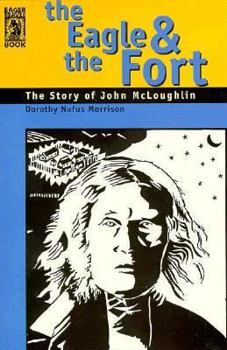Paperback The Eagle & the Fort: The Story of John McLoughlin Book
