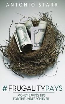 Paperback #FrugalityPays: Money Saving Tips For The Underachiever Book