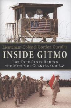 Hardcover Inside Gitmo: The True Story Behind the Myths of Guantanamo Bay Book
