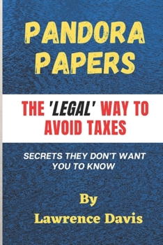 Pandora Papers: The Legal Way To Avoid Taxes, Secrets They Don't Want You To Know