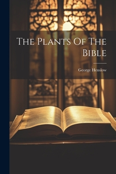 Paperback The Plants Of The Bible Book
