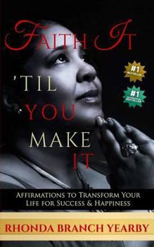 Paperback Faith It 'Til You Make It: Affirmations To Transform Your Life For Success & Happiness Book