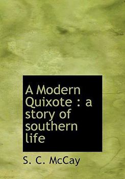 A Modern Quixote : A story of southern Life
