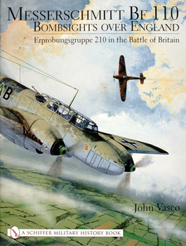 Hardcover Messerschmitt Bf 110: Bombsights Over England Erprobungsgruppe 210 in the Battle of Britain Book