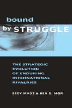 Hardcover Bound by Struggle: The Strategic Evolution of Enduring International Rivalries Book