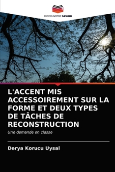 Paperback L'Accent MIS Accessoirement Sur La Forme Et Deux Types de Tâches de Reconstruction [French] Book