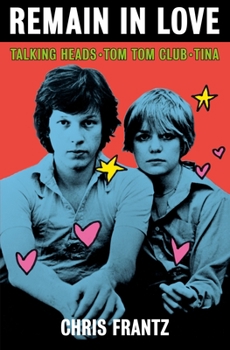 Hardcover Remain in Love: Talking Heads, Tom Tom Club, Tina Book