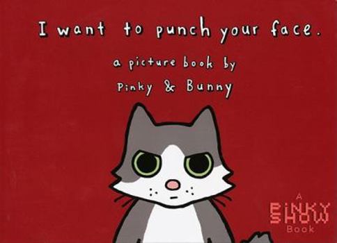 Paperback I Want to Punch Your Face: A Picture Book