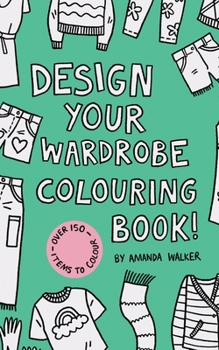 Paperback Design your Wardrobe Colouring Book! Book