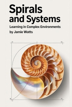 Paperback Spirals and Systems: Learning In Complex Environments Book