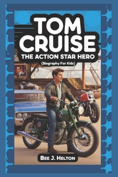 Paperback Tom Cruise: The Action Star Hero (Biography for Kids) Book