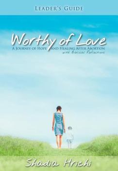 Paperback Worthy of Love - Leader's Guide: A Journey of Hope and Healing After Abortion Book