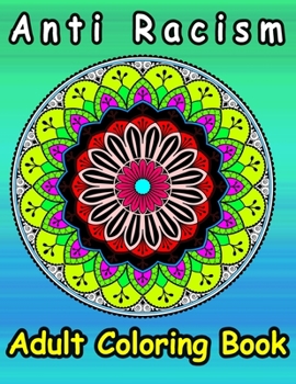 Anti Racism Coloring Book: Greek Mandalas An Adult Coloring Book Featuring the World's Most Beautiful Greek Mandalas for Stress Relief and Relaxation