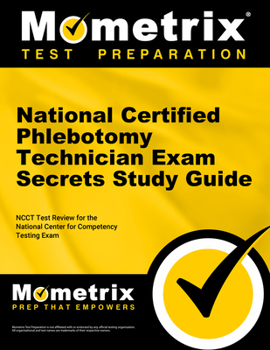 Paperback National Certified Phlebotomy Technician Exam Secrets Study Guide: Ncct Test Review for the National Center for Competency Testing Exam Book