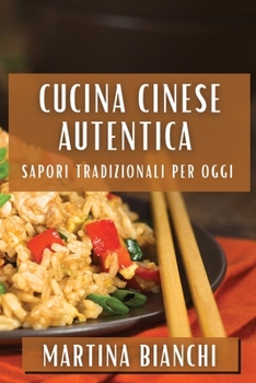 Cucina Cinese Autentica: Sapori Tradizionali per Oggi