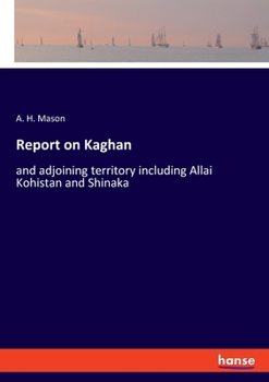 Paperback Report on Kaghan: and adjoining territory including Allai Kohistan and Shinaka Book