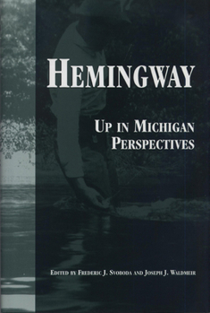 Hardcover Hemingway: Up in Michigan Perspectives Book
